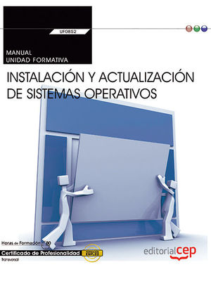 MANUAL. INSTALACIÓN Y ACTUALIZACIÓN DE SISTEMAS OPERATIVOS (TRANSVERSAL: UF0852)