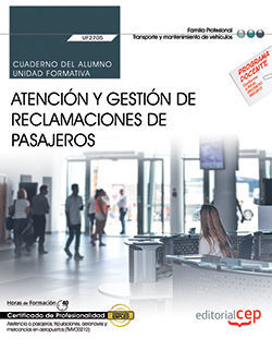 CUADERNO DEL ALUMNO. ATENCIÓN Y GESTIÓN DE RECLAMACIONES DE PASAJEROS (UF2705).