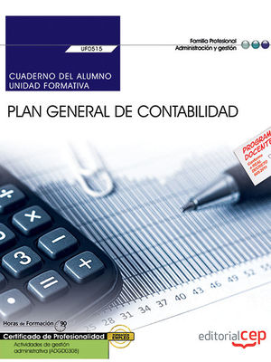 CUADERNO DEL ALUMNO. PLAN GENERAL DE CONTABILIDAD (UF0515). CERTIFICADOS DE PROF