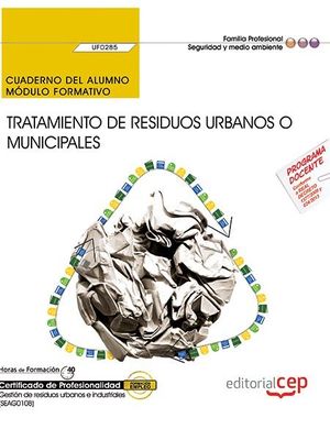 CUADERNO DEL ALUMNO. TRATAMIENTO DE RESIDUOS URBANOS O MUNICIPALES (UF0285). CER