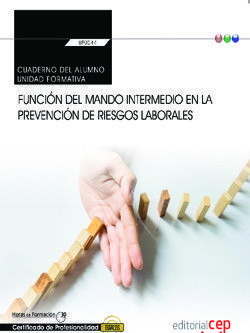 CUADERNO DEL ALUMNO. FUNCIÓN DEL MANDO INTERMEDIO EN LA PREVENCIÓN DE RIESGOS LA