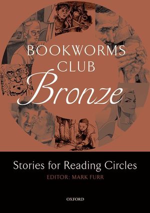 OXFORD BOOKWORMS CLUB STORIES FOR READING CIRCLES. BRONZE (STAGES 1 AND 2)