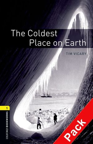 OXFORD BOOKWORMS 1. THE COLDEST PLACE ON EARTH. CD PACK