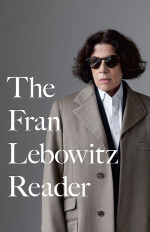 FRAN LEBOWITZ READER, THE