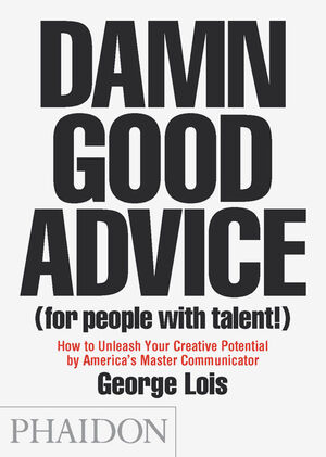 DAMM GOOD ADVICE (FOR PEOPLE WITH TALENT)