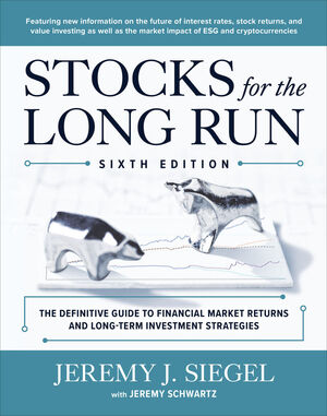 STOCKS FOR THE LONG RUN: THE DEFINITIVE GUIDE TO FINANCIAL MARKET RETURNS & LONG