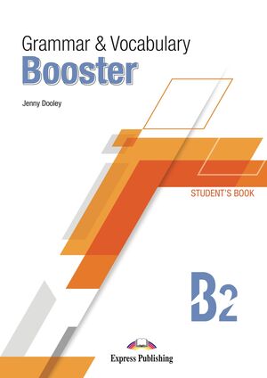GRAMMAR & VOCABULARY BOOSTER LEVEL B2 STUDENTS BOOK
