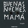 BUENAS NOCHES MAMA