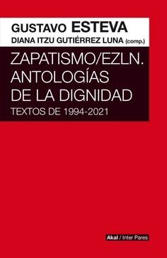 ZAPATISMO/EZLN. ANTOLOGÍAS DE LA DIGNIDAD