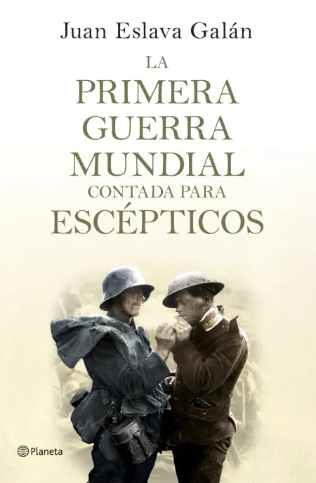 La Primera Guerra Mundial Contada para Escepticos