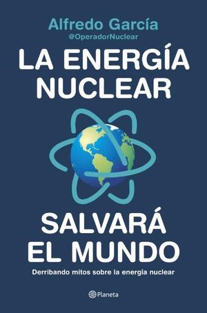 LA ENERGIA NUCLEAR SALVARA EL PLANETA