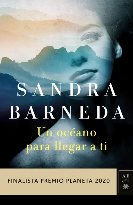 Oceano para Llegar a Ti, un (Finalista Premio Planeta 2020)