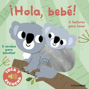 ¡HOLA, BEBE! TOCA Y ESCUCHA