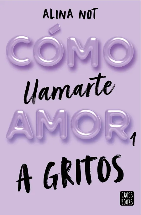 Cómo Llamarte Amor 1. A Gritos