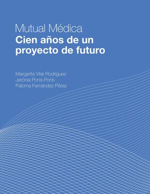 MUTUAL MÉDICA. CIEN AÑOS DE UN PROYECTO DE FUTURO