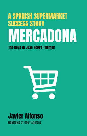 MERCADONA: A SPANISH SUPERMARKET SUCCESS STORY