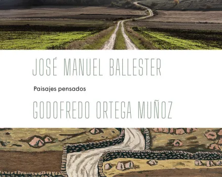 José Manuel Ballester - Godofredo Ortega Muñoz: Paisajes Pensados