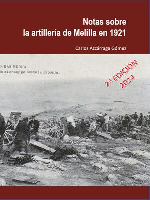 NOTAS SOBRE LA ARTILLERÍA DE MELILLA EN 1921 - 2ª EDICIÓN