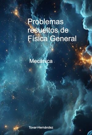 PROBLEMAS RESUELTOS DE FÍSICA GENERAL