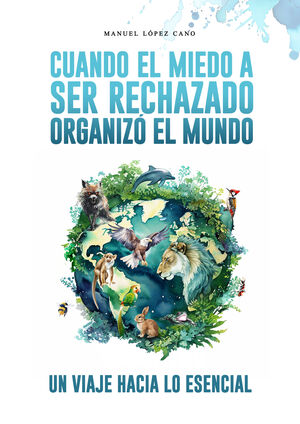 CUANDO EL MIEDO AL RECHAZO ORGANIZÓ EL MUNDO