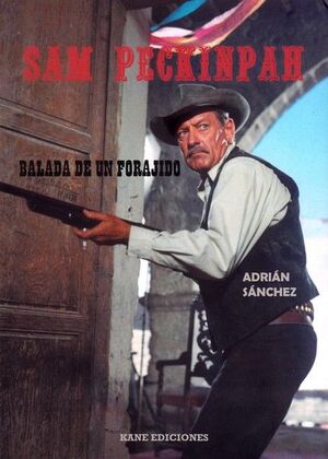 SAM PECKINPAH: BALADA DE UN FORAJIDO
