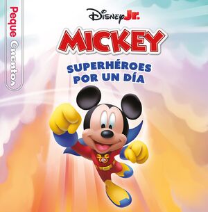LA CASA DE MICKEY MOUSE. SUPERHÉROES POR UN DÍA. PEQUECUENTOS