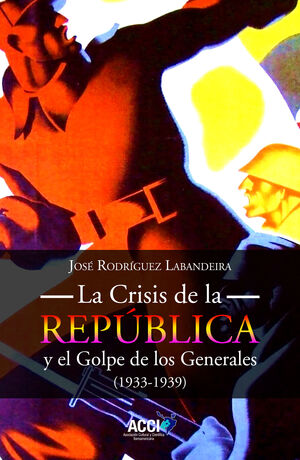 LA CRISIS DE LA REPÚBLICA Y EL GOLPE DE LOS GENERALES 1933-1939