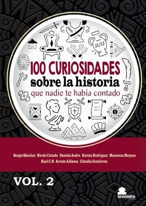 100 CURIOSIDADES SOBRE LA HISTORIA QUE NADIE TE HABÍA CONTADO VOL.2