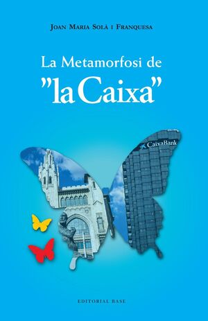 LA METAMORFOSI DE LA CAIXA (1902-2022)