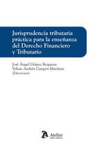 JURISPRUDENCIA TRIBUTARIA PRACTICA PARA LA ENSEÃANZA DEL DERECHO FINAN