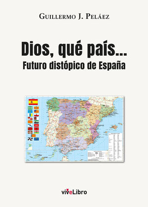 DIOS, QUÉ PAÍS... (FUTURO DISTÓPICO DE ESPAÑA)