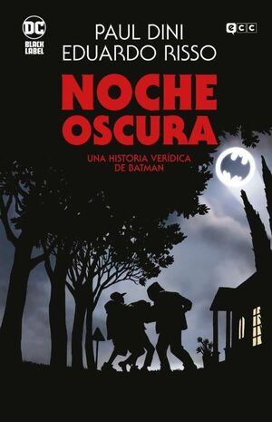 NOCHE OSCURA: UNA HISTORIA VERÍDICA DE BATMAN  (GRANDES NOVELAS GRÁFICAS DE BATM