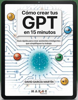 CÓMO CREAR TUS GPT EN 15 MINUTOS