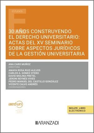 30 AÑOS CONSTRUYENDO EL DERECHO UNIVERSITARIO: ACTAS DEL XV SEMINARIO SOBRE ASPE