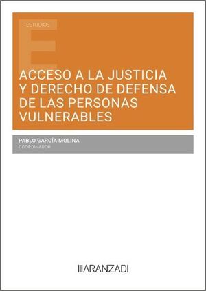 ACCESO A LA JUSTICIA Y DERECHO DE DEFENSA DE LAS PERSONAS VULNERABLES