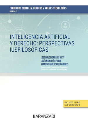 INTELIGENCIA ARTIFICIAL Y DERECHO: PERSPECTIVAS IUSFILOSÓFICAS. CUADERNOS DIGITA