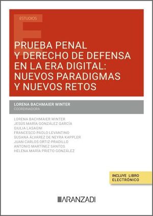 PRUEBA PENAL Y DERECHO DE DEFENSA EN LA ERA DIGITAL: NUEVOS PARADIGMAS Y NUEVOS