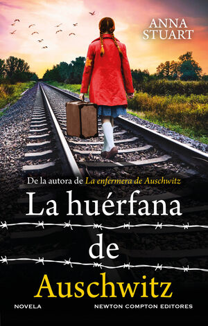 LA HUÉRFANA DE AUSCHWITZ. BESTSELLER INTERNACIONAL. LA HISTORIA DE UNA NIÑA EN B