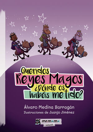 QUERIDOS REYES MAGOS  DÓNDE OS HABÉIS METIDO