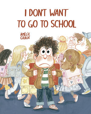 I DON'T WANT TO GO TO SCHOOL