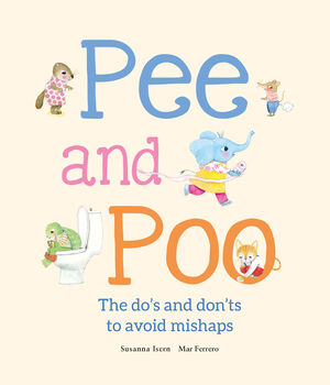 PEE AND POO. THE DO?S AND DON'TS TO AVOID MISHAPS