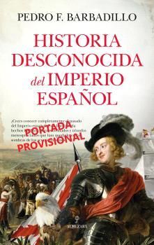 HISTORIA DESCONOCIDA DEL IMPERIO ESPAÑOL