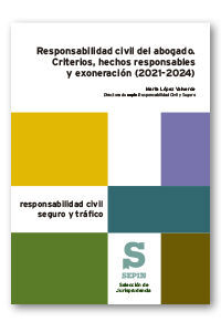 RESPONSABILIDAD CIVIL DEL ABOGADO. CRITERIOS, HECHOS RESPONSABLES Y EXONERACIÓN
