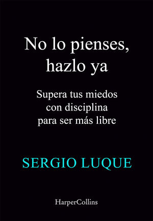 NO LO PIENSES, HAZLO YA