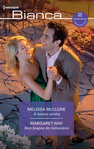 A FUTURA RAINHA - NOS BRAÇOS DO MILIONÁRIO