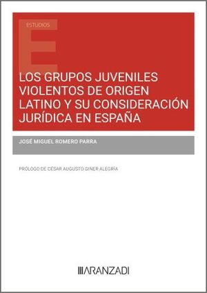 LOS GRUPOS JUVENILES VIOLENTOS DE ORIGEN LATINO Y SU CONSIDERACIÓN JURÍDICA EN E