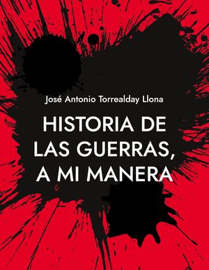 HISTORIA DE LAS GUERRAS, A MI MANERA