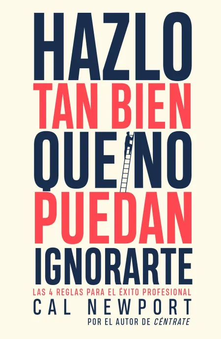 Hazlo Tan Bien que no Puedan Ignorarte