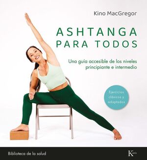 ASHTANGA PARA TODOS:UNA GUIA ACCESIBLE DE LOS NIVELES