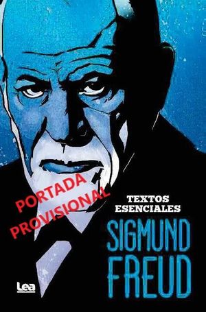 SIGMUND FREUD. TEXTOS ESENCIALES